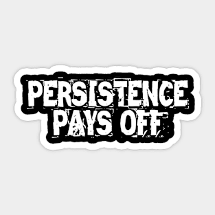 Persistence Pays Off Sticker